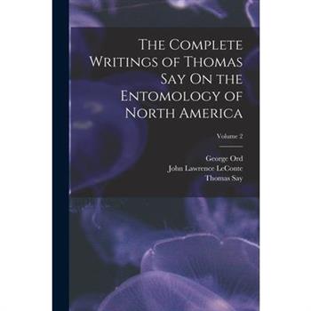 The Complete Writings of Thomas Say On the Entomology of North America; Volume 2