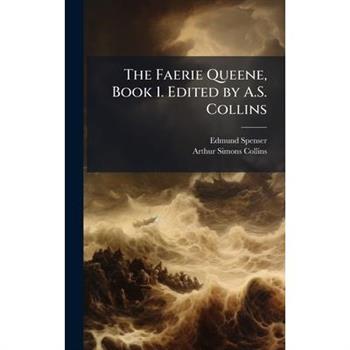 The Faerie Queene, Book 1. Edited by A.S. Collins