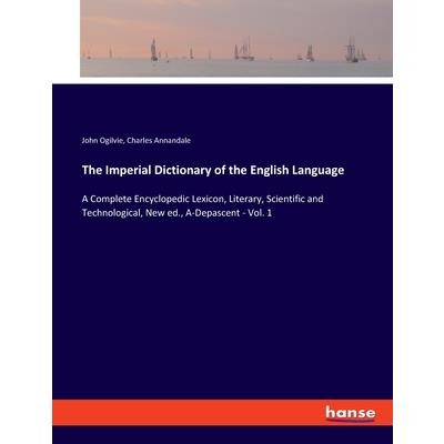 The Imperial Dictionary of the English Language
