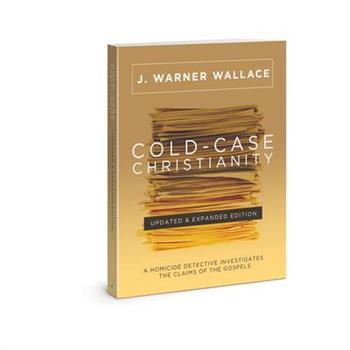 Cold-Case Christianity (Updated & Expanded Edition)