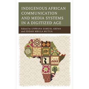 Indigenous African Communication and Media Systems in a Digitized Age