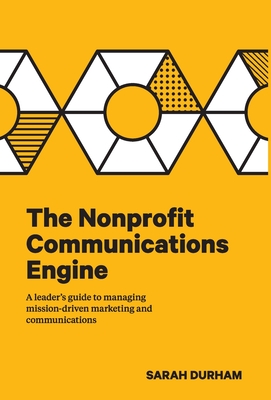 The Nonprofit Communications EngineTheNonprofit Communications EngineA Leader’s Guide to M