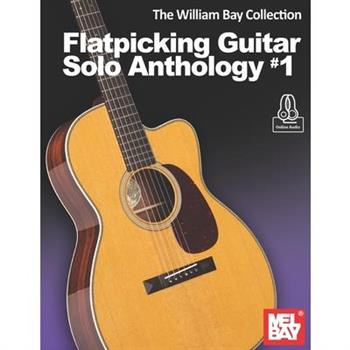The William Bay Collection - Flatpicking Guitar Solo Anthology #1