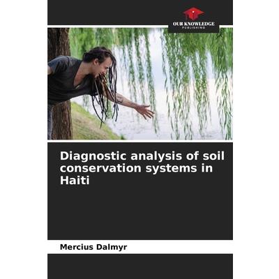Diagnostic analysis of soil conservation systems in Haiti