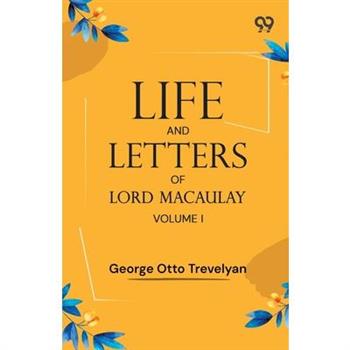 Life And Letters Of Lord Macaulay