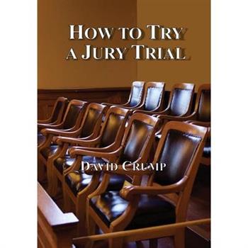 How to Try a Jury Trial
