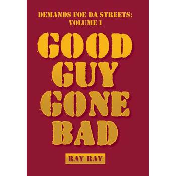 Demands Foe Da Streets: Good Guy Gone Bad