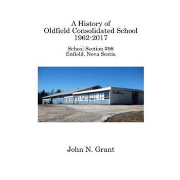A History of Oldfield Consolidated School 1962-2017