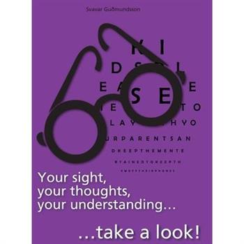 Your sight, your thoughts, your understanding...