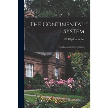 The Continental System; an Economic Interpretation