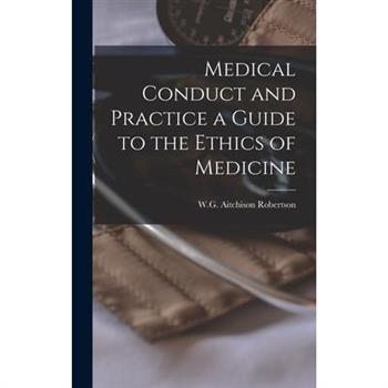 Medical Conduct and Practice a Guide to the Ethics of Medicine
