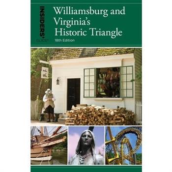 Insiders’ Guide(r) to WilliamsburgAnd Virginia’s Historic Triangle
