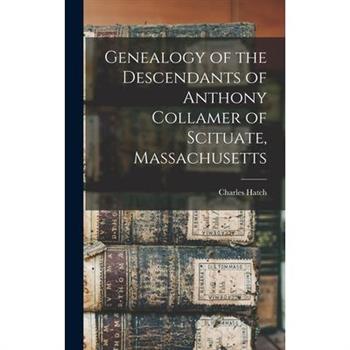 Genealogy of the Descendants of Anthony Collamer of Scituate, Massachusetts