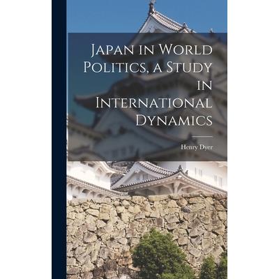 Japan in World Politics, a Study in International Dynamics