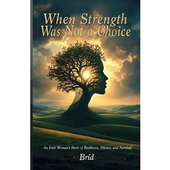 When Strength Was Not a Choice