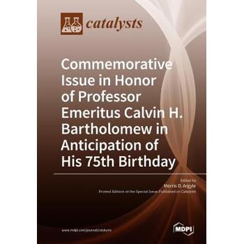 Commemorative Issue in Honor of Professor Emeritus Calvin H. Bartholomew in Anticipation of His 75th Birthday