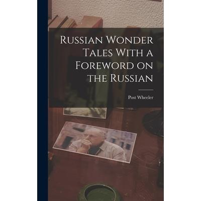 Russian Wonder Tales With a Foreword on the Russian