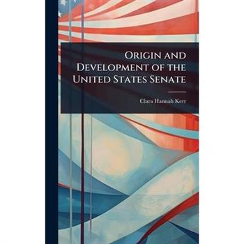 Origin and Development of the United States Senate