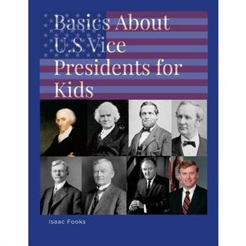 Basics About U.S. Vice Presidents for Kids
