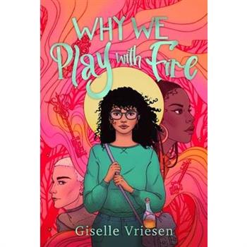 Why We Play with Fire Why We Play with Fire