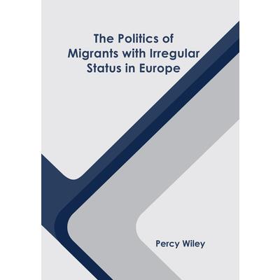 The Politics of Migrants with Irregular Status in Europe