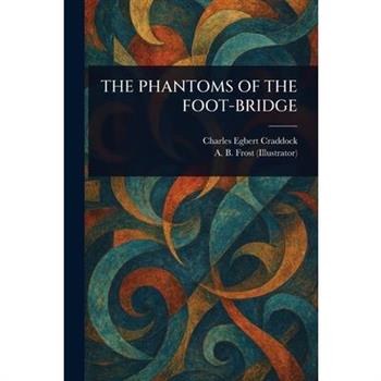 The Phantoms of the Foot-Bridge