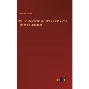 Ben, the Trapper; Or, The Mountain Demon