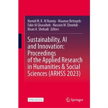 Sustainability, AI and Innovation: Proceedings of the Applied Research in Humanities & Social Sciences (Arhss 2023)