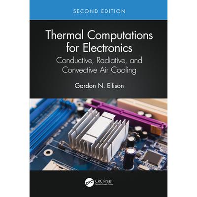 Thermal Computations for ElectronicsConductive Radiative and Convective Air Cooling