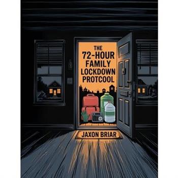 The 72-Hour Family Lockdown Protocol