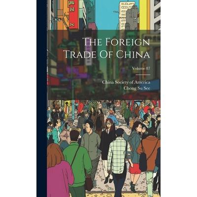 The Foreign Trade Of China; Volume 87