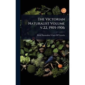 The Victorian Naturalist Volume v.22, 1905-1906