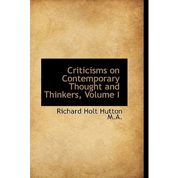 Criticisms on Contemporary Thought and Thinkers, Volume I