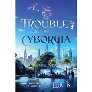 Trouble in Cyborgia