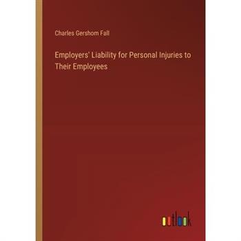 Employers’ Liability for Personal Injuries to Their Employees