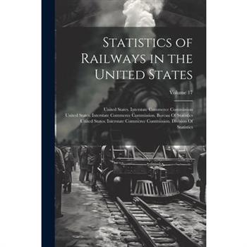 Statistics of Railways in the United States; Volume 17