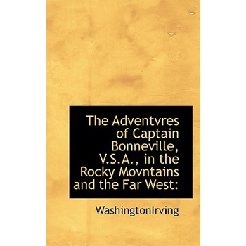 The Adventvres of Captain Bonneville, V.S.A., in the Rocky Movntains and the Far West