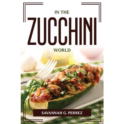 In the Zucchini World