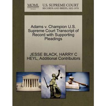 Adams V. Champion U.S. Supreme Court Transcript of Record with Supporting Pleadings