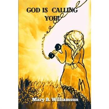 God is Calling YOU!