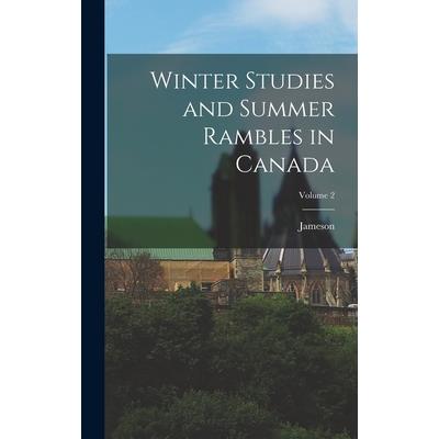 Winter Studies and Summer Rambles in Canada; Volume 2