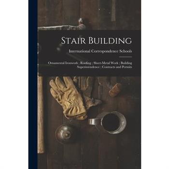 Stair Building; Ornamental Ironwork; Roofing; Sheet-Metal Work; Building Superintendence; Contracts and Permits