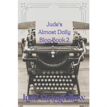 Jude’s Almost Daily Blog Book 2
