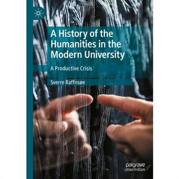 A History of the Humanities in the Modern University
