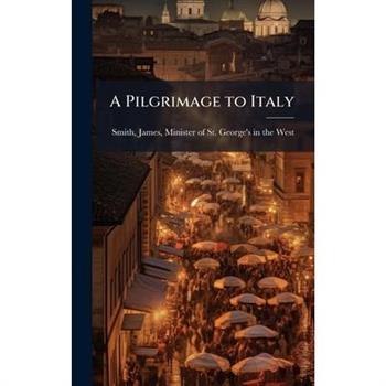 A Pilgrimage to Italy