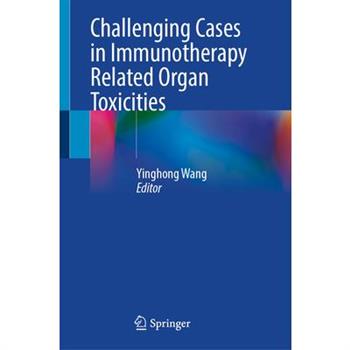 Challenging Cases in Immunotherapy Related Organ Toxicities