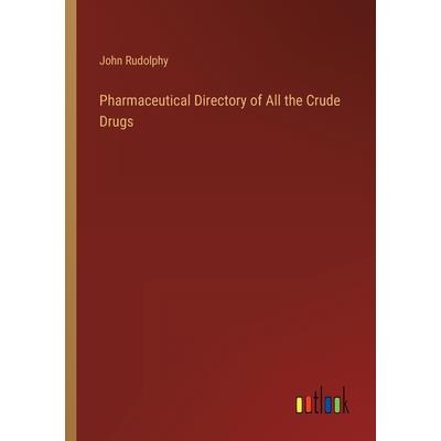 Pharmaceutical Directory of All the Crude Drugs
