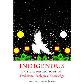 Indigenous Critical Reflections on Traditional Ecological Knowledge