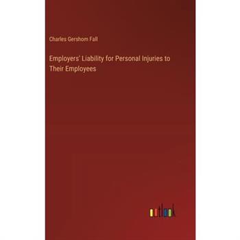 Employers’ Liability for Personal Injuries to Their Employees