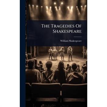 The Tragedies Of Shakespeare